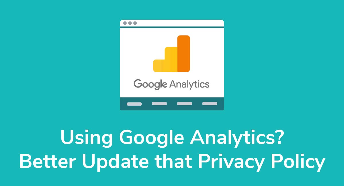 Using Google Analytics? Better Update that Privacy Policy