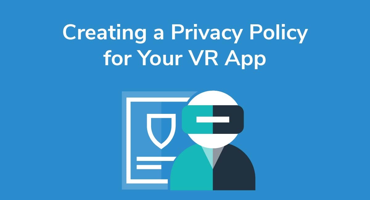 Creating a Privacy Policy for Your VR App