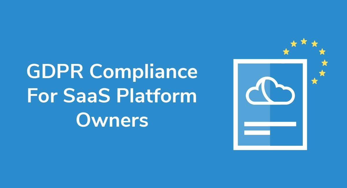 GDPR Compliance For SaaS Platform Owners