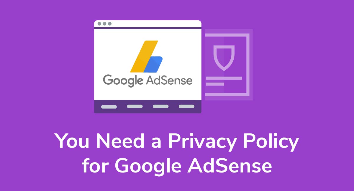 You Need A Privacy Policy For Google Adsense Privacy Policies