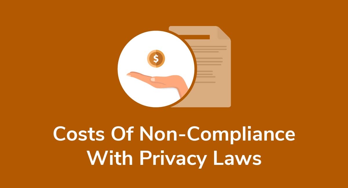 Costs Of Non-Compliance With Privacy Laws