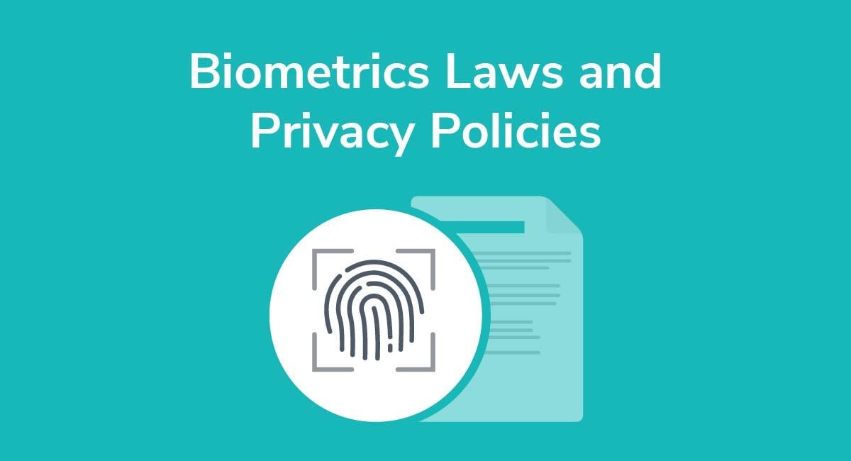 Biometrics Laws and Privacy Policies