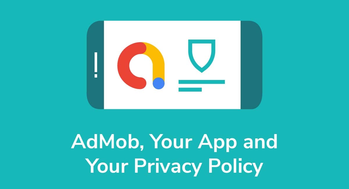 AdMob, Your App and Your Privacy Policy