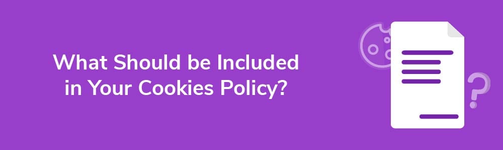 What Should be Included in Your Cookies Policy?