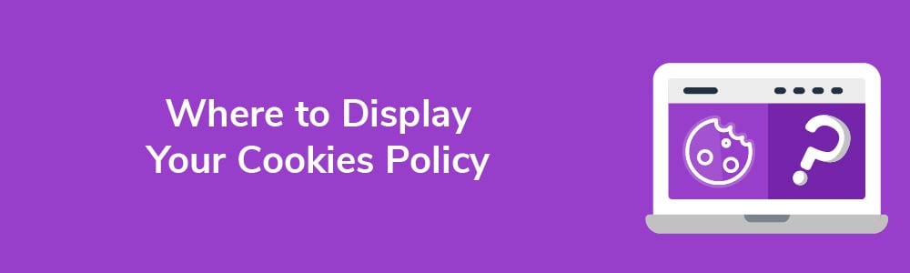 Where to Display Your Cookies Policy