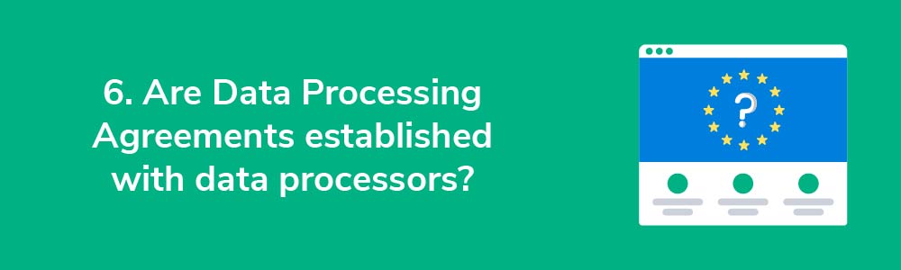 6. Are Data Processing Agreements established with data processors?