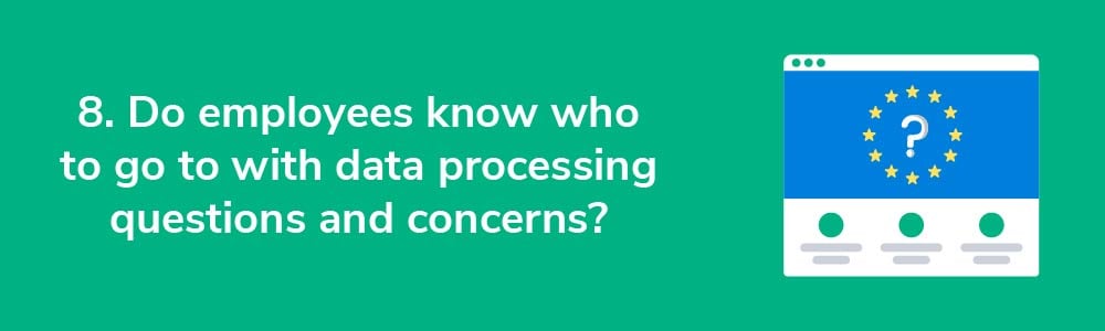 8. Do employees know who to go to with data processing questions and concerns?