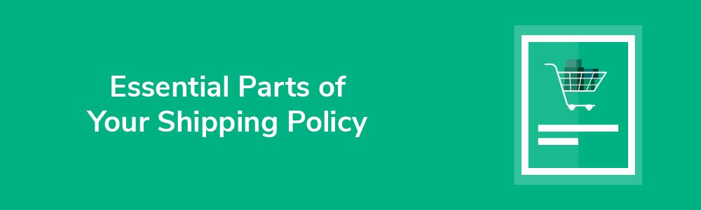 Essential Parts of Your Shipping Policy