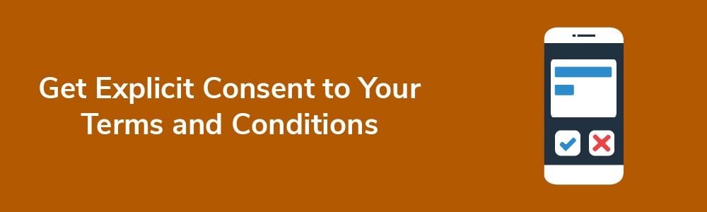 Get Explicit Consent to Your Terms and Conditions