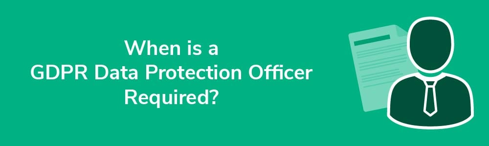 When is a GDPR Data Protection Officer Required?