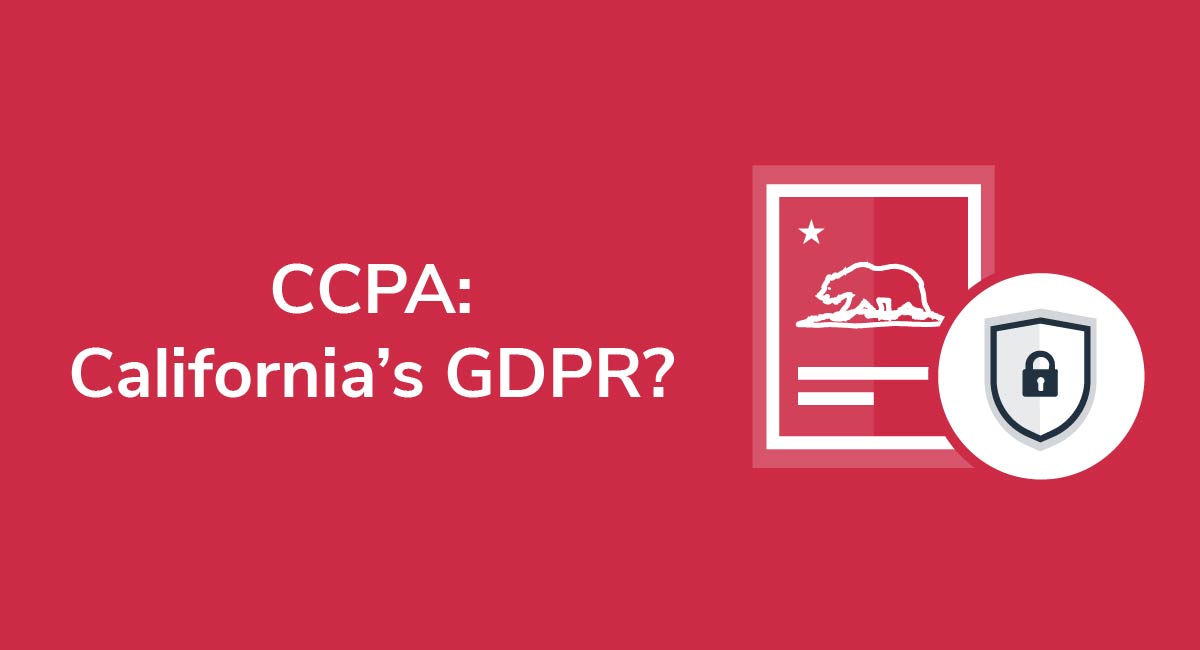 CCPA: California's GDPR?