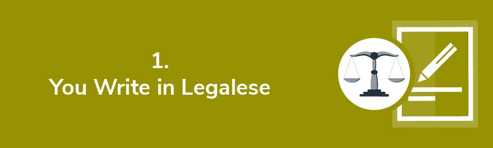 1. You Write in Legalese