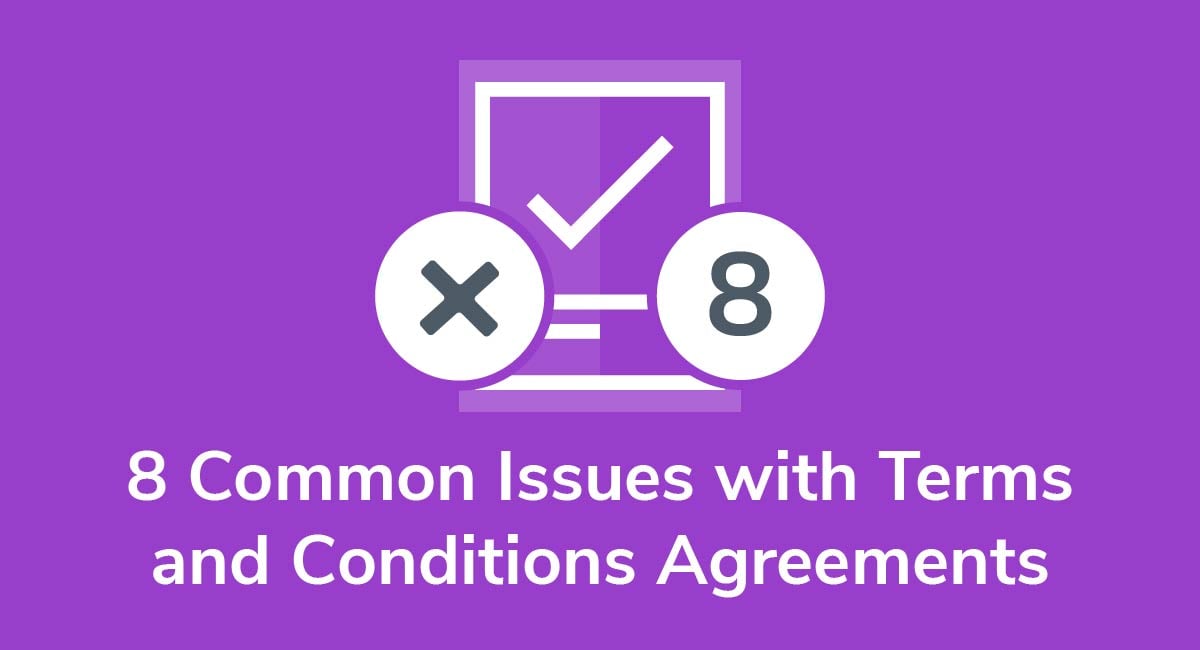 8 Common Issues with Terms and Conditions Agreements