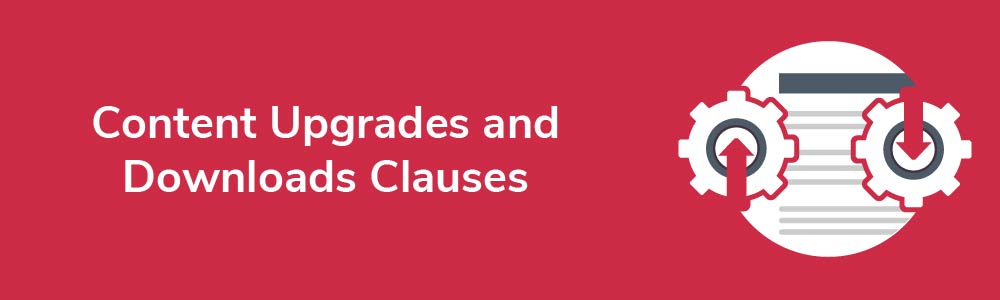 Content Upgrades and Downloads Clauses