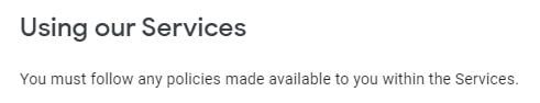 Google Terms of Service: You must follow any policies clause excerpt