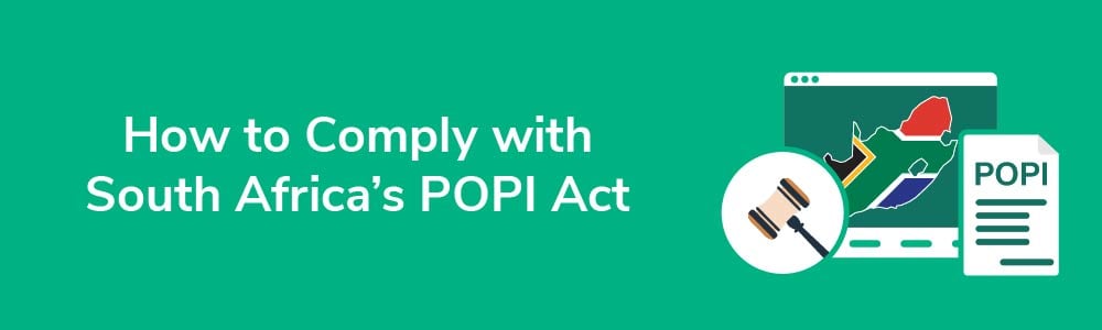 How to Comply with South Africa's POPI Act