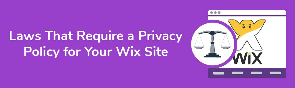Laws That Require a Privacy Policy for Your Wix Site