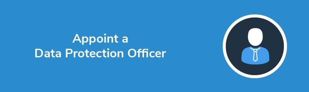 Appoint a Data Protection Officer