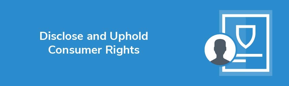 Disclose and Uphold Consumer Rights