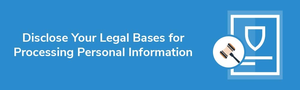 Disclose Your Legal Bases for Processing Personal Information