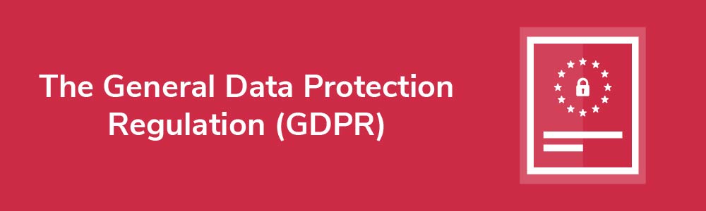 The General Data Protection Regulation (GDPR)