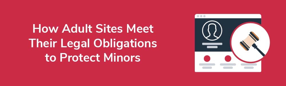 How Adult Sites Meet Their Legal Obligations to Protect Minors