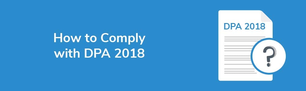 How to Comply with DPA 2018