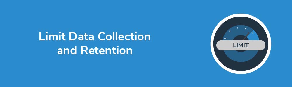 Limit Data Collection and Retention