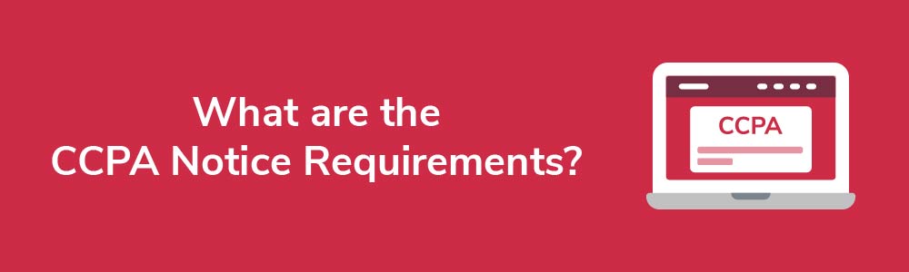 What are the CCPA Notice Requirements?