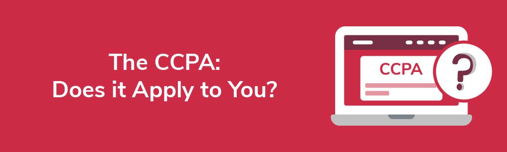 The CCPA: Does it Apply to You?