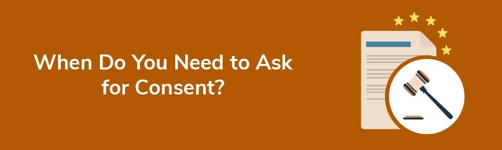 When Do You Need to Ask for Consent?