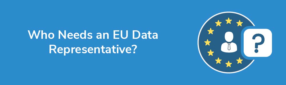 Who Needs an EU Data Representative?