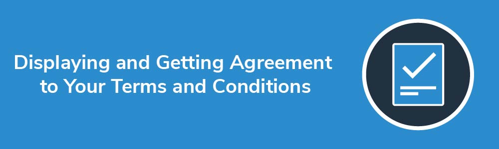 Displaying and Getting Agreement to Your Terms and Conditions