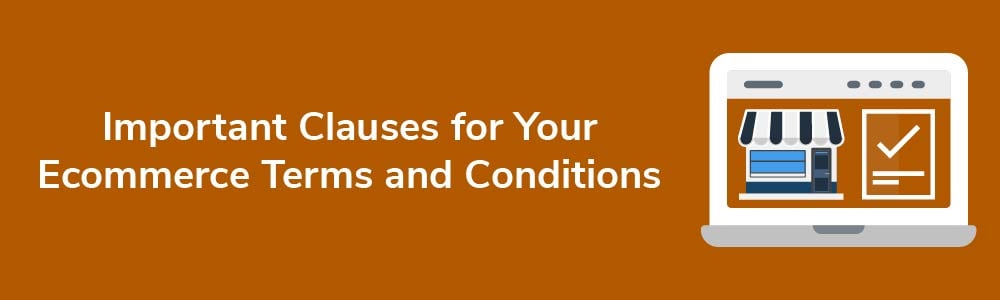 Important Clauses for Your Ecommerce Terms and Conditions