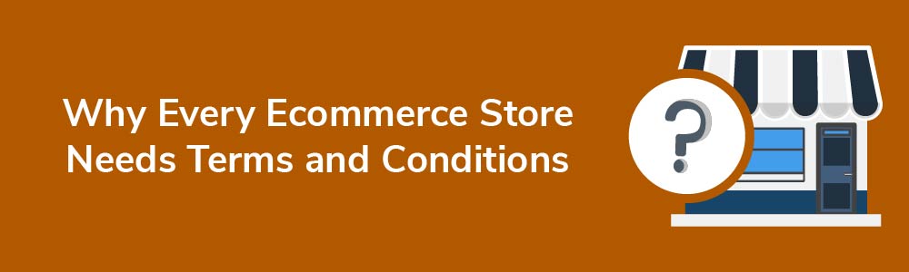 Why Every Ecommerce Store Needs Terms and Conditions