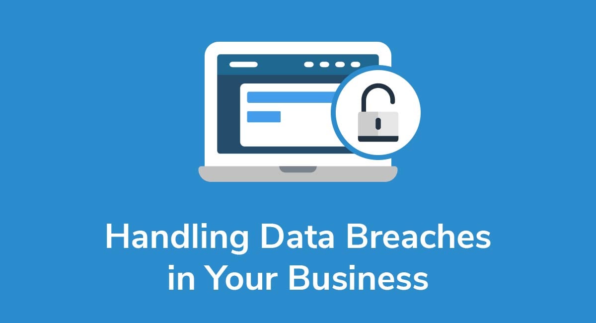 Handling Data Breaches In Your Business Privacy Policies