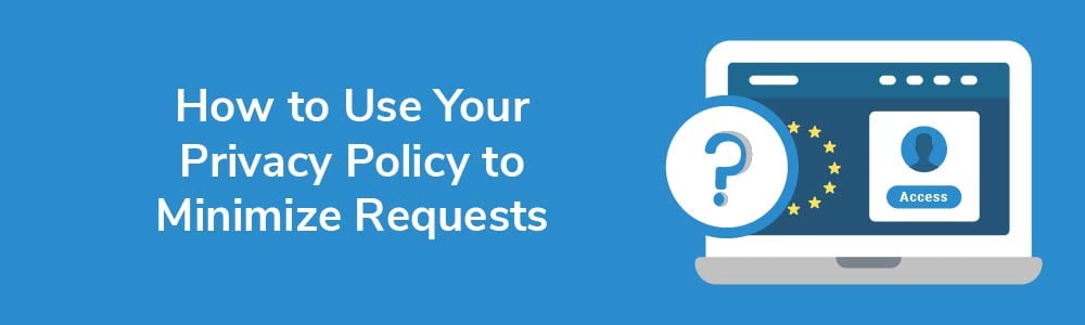 How to Use Your Privacy Policy to Minimize Requests