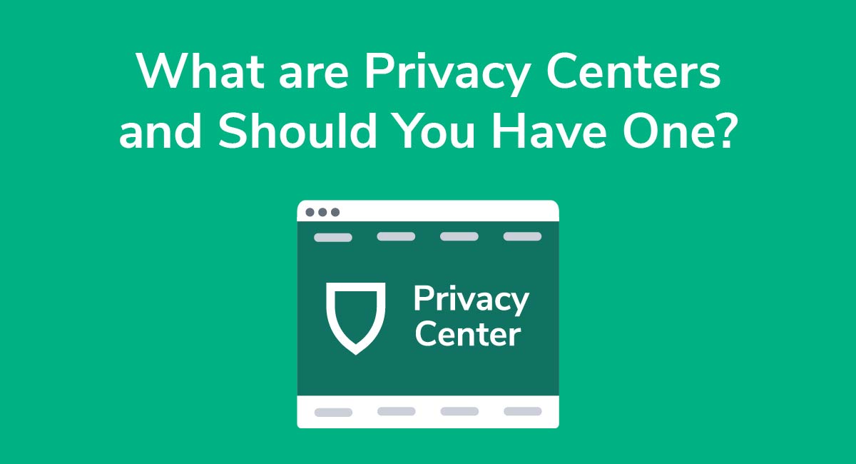 What are Privacy Centers and Should You Have One?