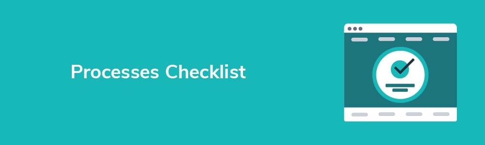 Processes Checklist