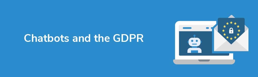 Chatbots and the GDPR