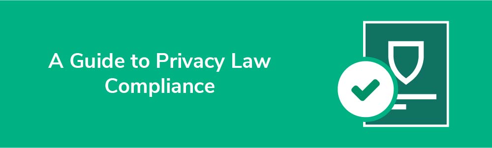 A Guide to Privacy Law Compliance