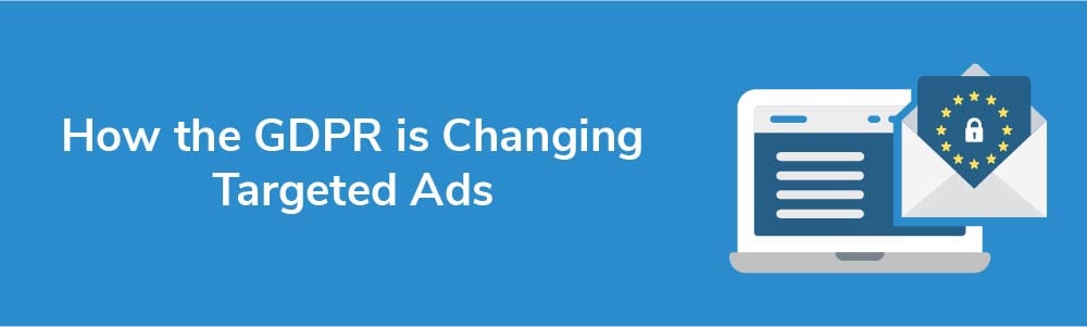 How the GDPR is Changing Targeted Ads