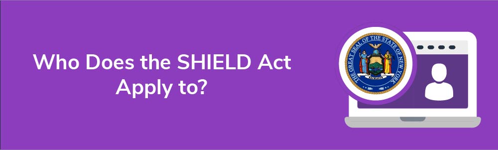 Who Does the SHIELD Act Apply to?