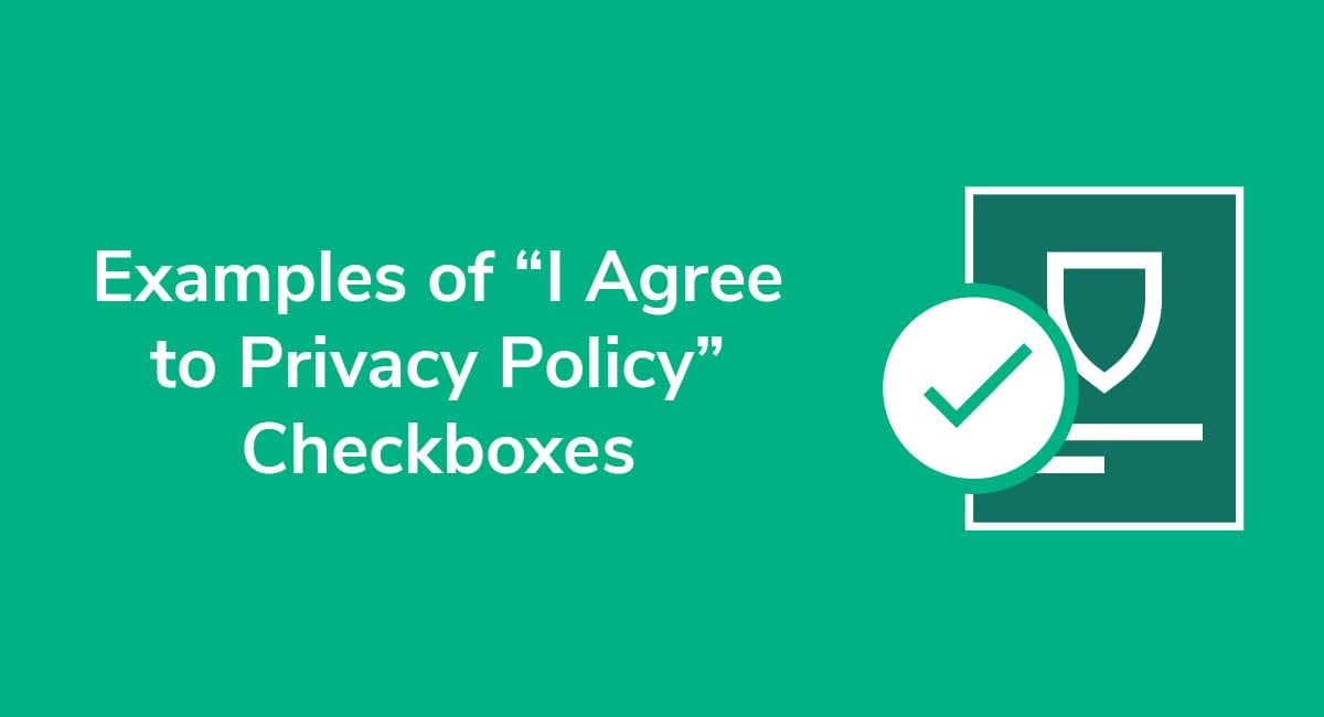 Examples of "I Agree to Privacy Policy" Checkboxes