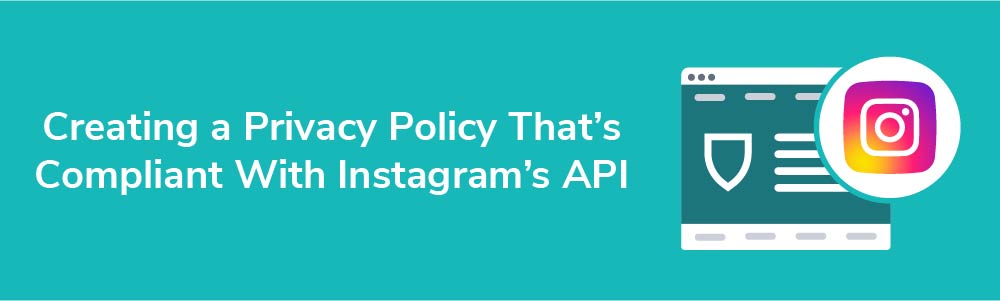 Creating a Privacy Policy That's Compliant With Instagram's API