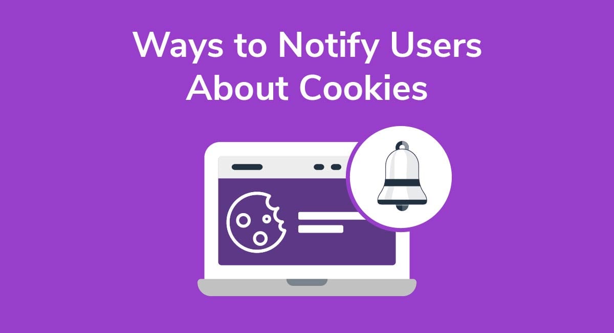 Ways to Notify Users About Cookies