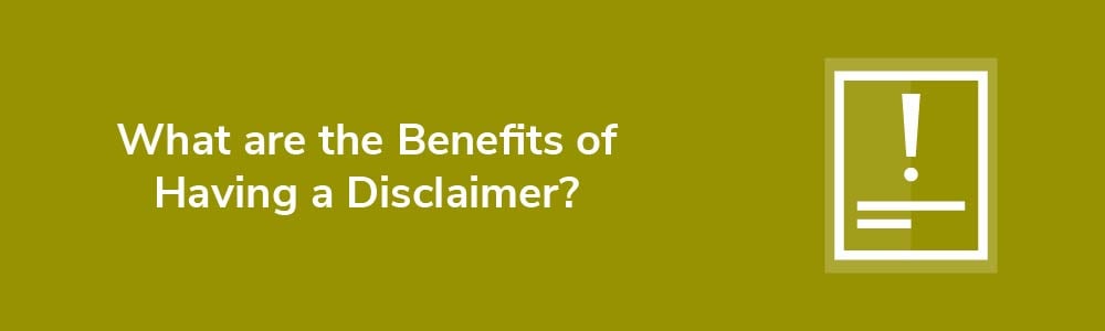 What are the Benefits of Having a Disclaimer?