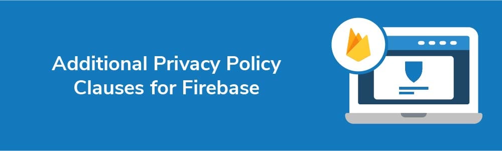 Additional Privacy Policy Clauses for Firebase