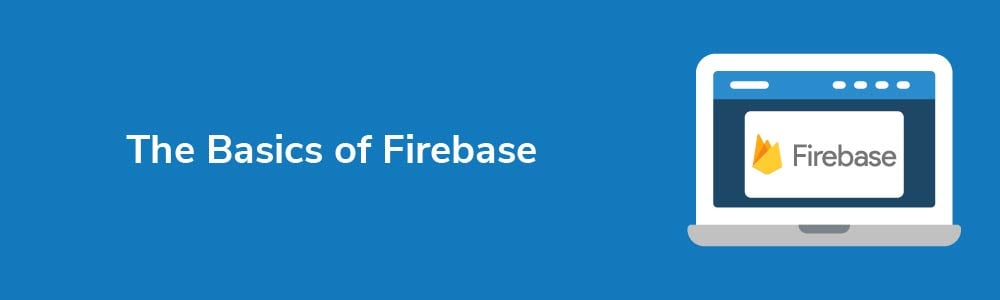 The Basics of Firebase