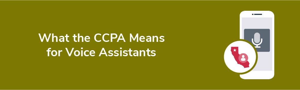 What the CCPA Means for Voice Assistants